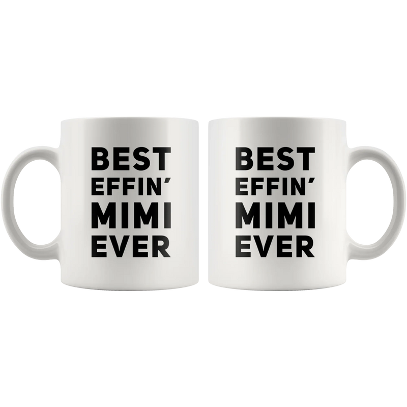 Best Effin' Mimi Ever Coffee Ceramic Mug White 11 oz - Panvola