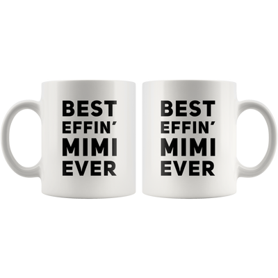 Best Effin' Mimi Ever Coffee Ceramic Mug White 11 oz