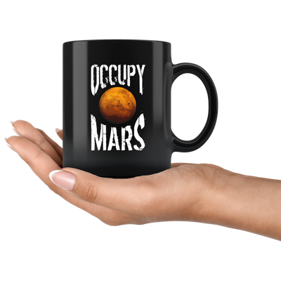 Occupy Mars Outer Space Extraterrestrial Theme Nerdy Geek Gifts Coffee Mug 11oz