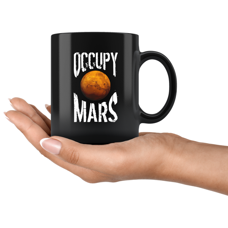 Occupy Mars Outer Space Extraterrestrial Theme Nerdy Geek Gifts Coffee Mug 11oz
