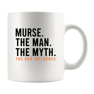 Murse. The Man The Myth The Legend Male Nurse Coffee Mug 11 oz