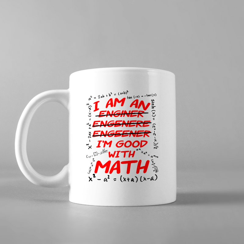 I'm An Engineer Good With Math Coffee Mug Great Gift for Math Lovers 11 oz.