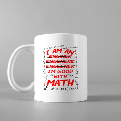 I'm An Engineer Good With Math Coffee Mug Great Gift for Math Lovers 11 oz