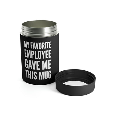 My Favorite Employee Gave Me This Mug Can Holder