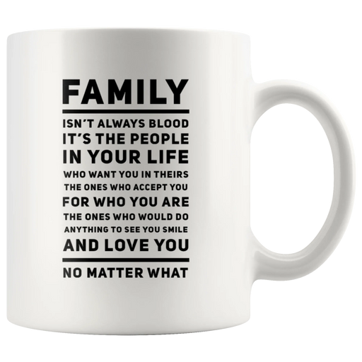 Inspiring Gift Family The People In Your Life Who Love You No Matter What Mug 11 oz - Panvola