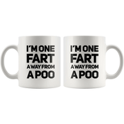 I'm One Fart Away From A Poo Coffee Mug 11 oz - Funny Fart Rude Cup - Panvola