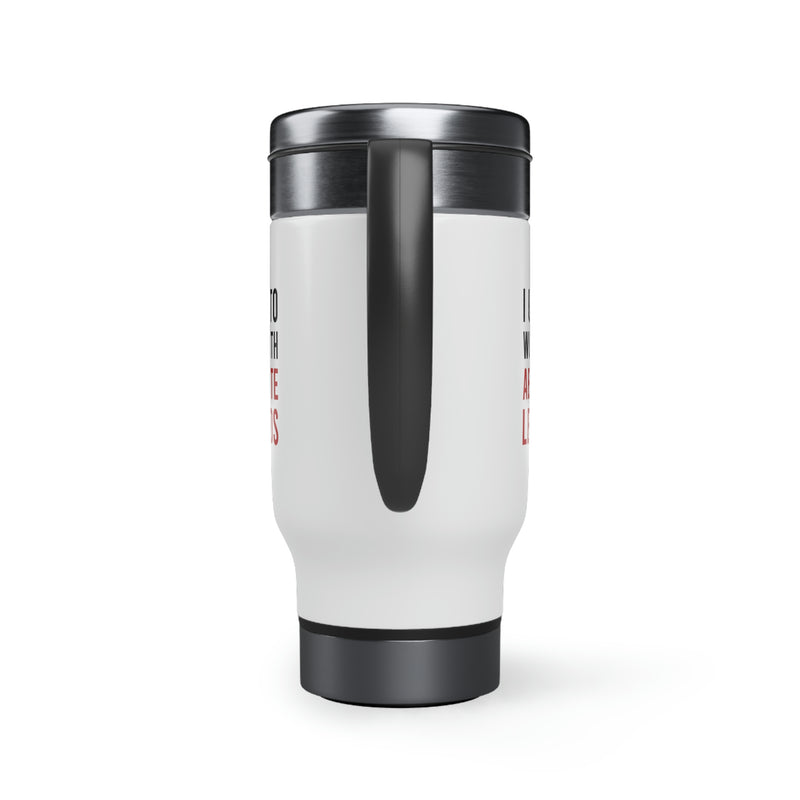 I Used To Work With Absolute Legend Stainless Steel Travel Mug with Handle, 14oz