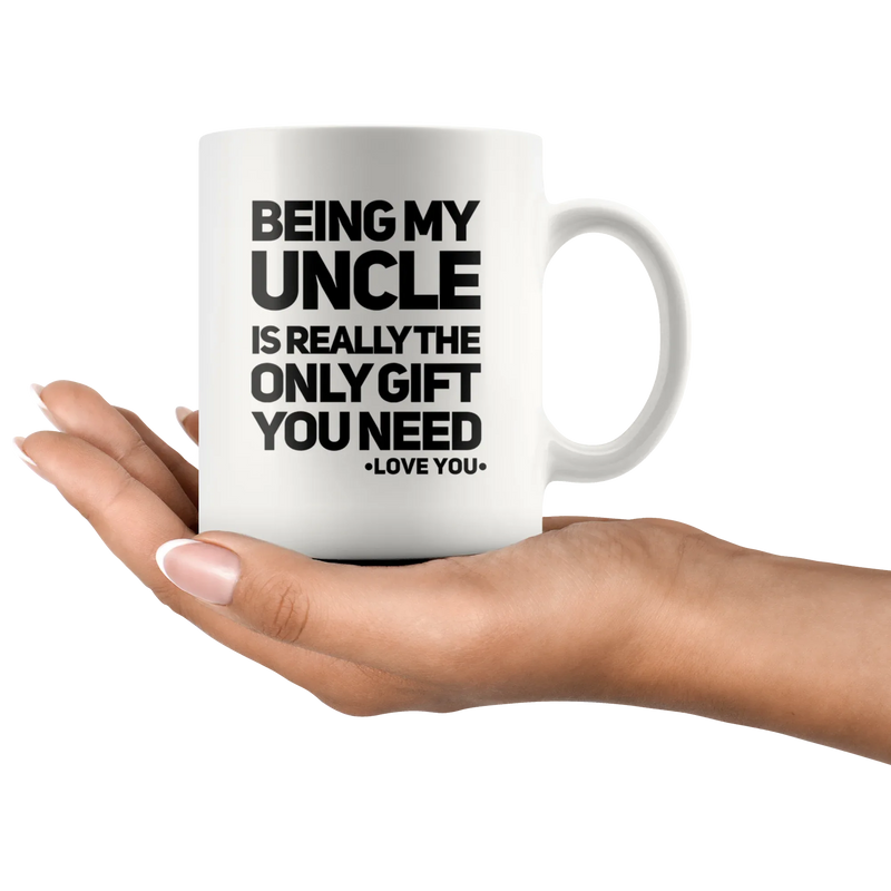 Being My Uncle Is Really The Only Gift You Need Coffee Mug White 11 oz - Panvola