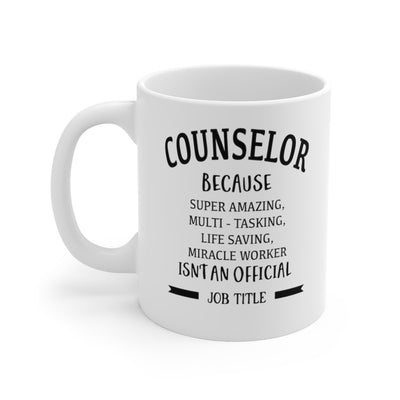 Personalized Counselor Because Miracle Worker Isn't An Official Job Title Ceramic Mug 11oz