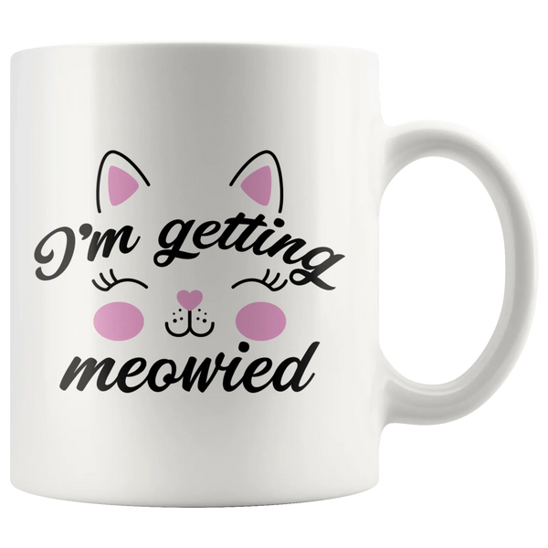 I'm Getting Married Cat Meowied Paw Owner Engagement Coffee Mug 11 oz