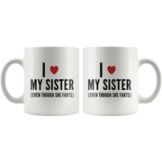 Sister Gift - I Love My Sister Even Though She Farts Sarcastic Coffee Mug 11 oz - Panvola