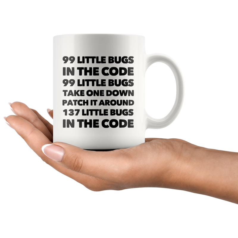 Programmer Mug - 99 Little Bugs In The Code Take One Down Coffee Mug 11 oz
