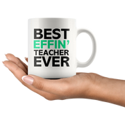 Best Effin' Teacher Ever Ceramic Coffee Mug White 11 oz - Panvola