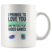 Video Gamer Coffee Mug I Promise to Love You When You're Old Still Play Video Games - Panvola