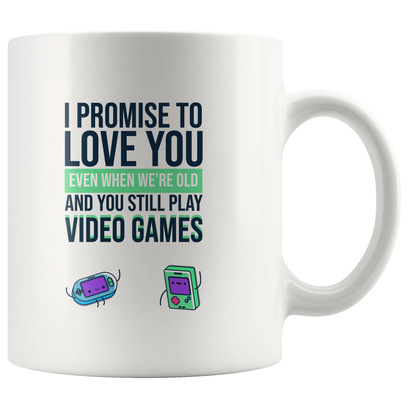 Video Gamer Coffee Mug I Promise to Love You When You&