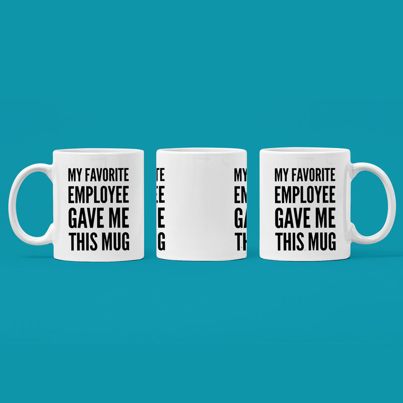 My Favorite Employee Gave Me This Mug Gift Ceramic Coffee Mug 11 oz.