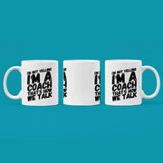 I'm Not Yelling I'm A Coach That's How We Talk Coffee Mug 11oz White - Panvola