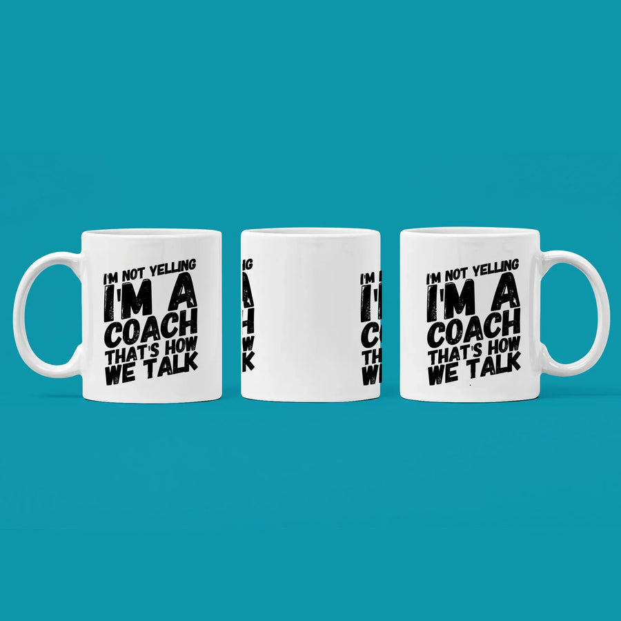 I'm Not Yelling I'm A Coach That's How We Talk Coffee Mug 11oz White, image 3 of 5