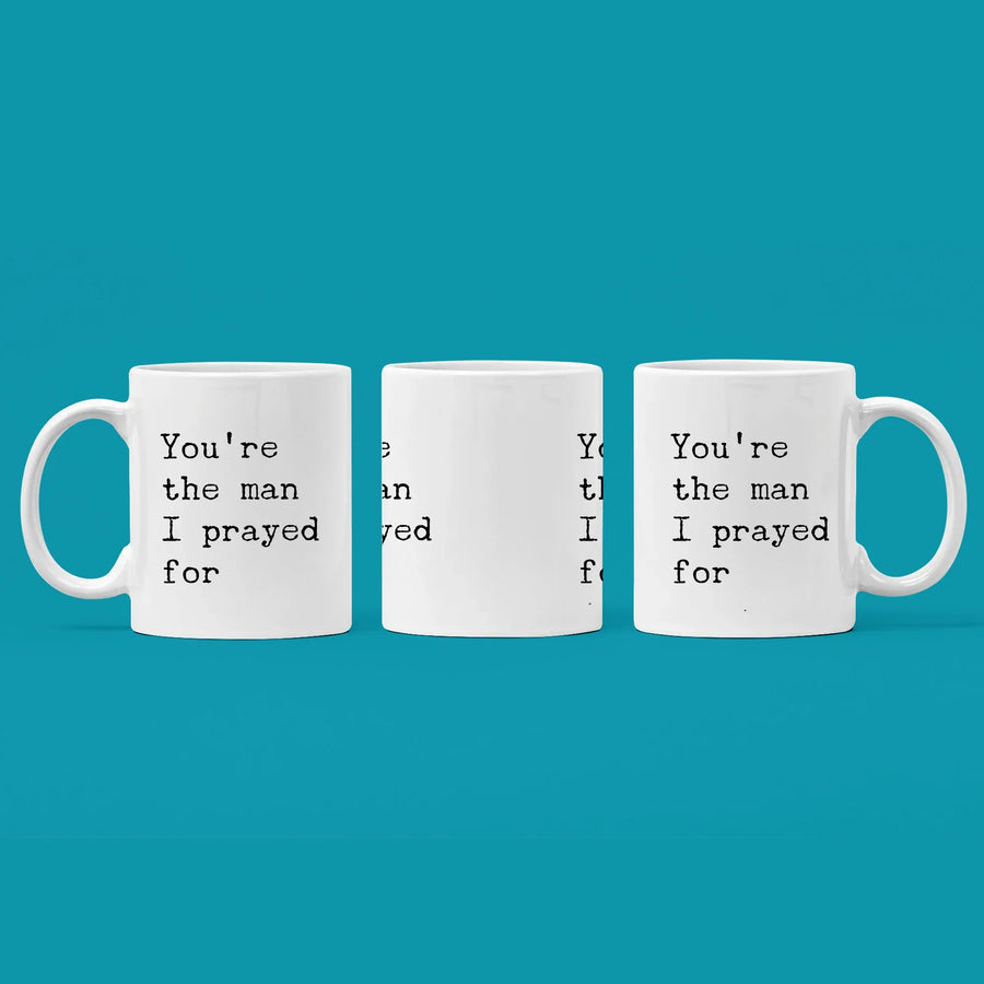 You're The Man I Prayed For Romantic Gift for Boyfriend Husband Coffee Mug, image 3 of 5