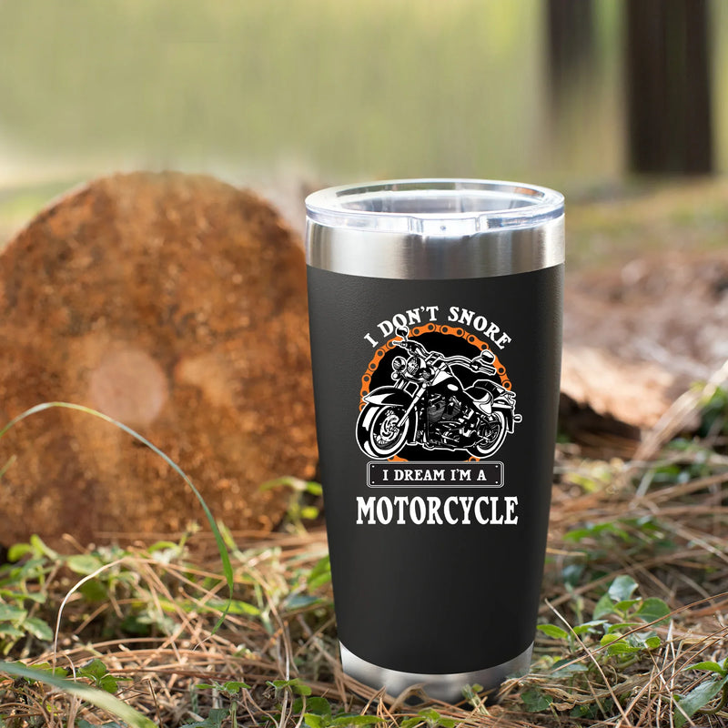 I Don't Snore I Dream I'm A Motorcycle Vacuum Insulated Tumbler - Panvola