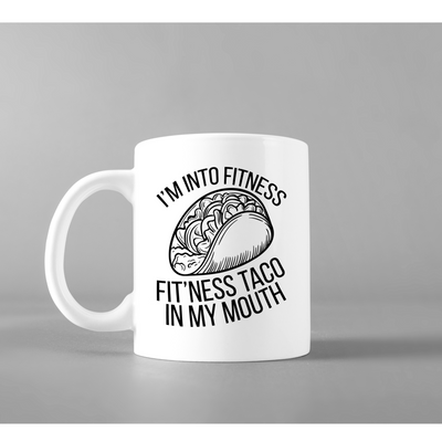 I'm Into Fitness Fit'ness Taco In My Mouth Sarcastic Coffee Mug 11 oz