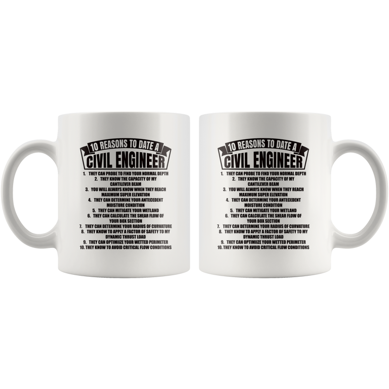 Gift For Engineers 10 Reasons To Date A Civil Engineer Sarcastic Coffee Mug 11 oz.