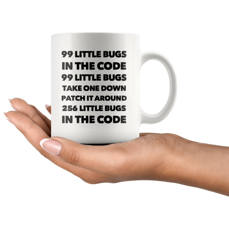Funny Computer Programmer Gift - 99 Little Bugs In The Code Take One Down Coffee Mug 11 Oz.