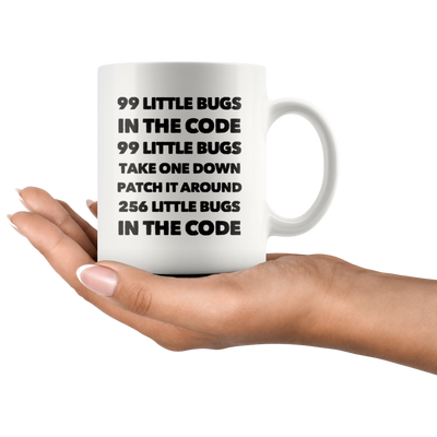 Funny Computer Programmer Gift - 99 Little Bugs In The Code Take One Down Coffee Mug 11 Oz