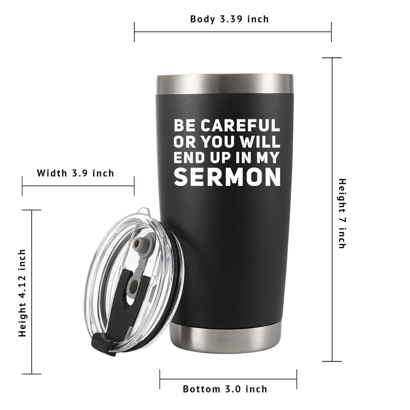Be Careful Or You'll End Up In My Sermon Pastor Vacuum Insulated Tumbler.
