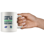 Video Gamer Coffee Mug I Promise to Love You When You're Old Still Play Video Games - Panvola