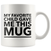 My Favorite Child Gave Me This Mug Funny Gift For Mom Dad 11oz - Panvola