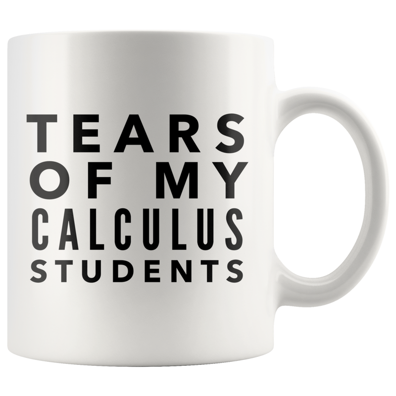 Tears Of My Students Mug- Calculus Mug-Funny Math Teacher Coffee Gift Mug -Tears of My Calculus Student