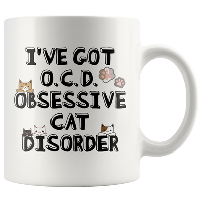 I've Got OCD Obsessive Cat Disorder Funny Ceramic Coffee Mug 11 oz