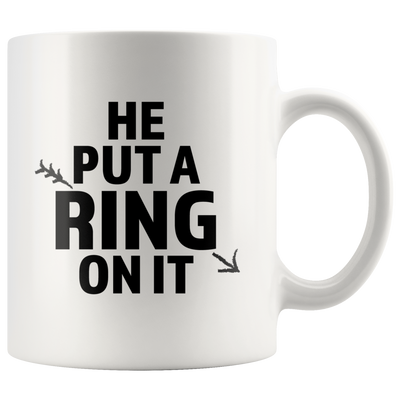 He Put A Ring On It Wedding Bridal Shower Gift Idea Coffee Mug 11 oz