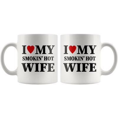 Gift For Wife - I Love My Smokin's Hot Wife Mother's Day Appreciation Coffee Mug 11 oz