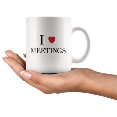 I Love Meetings Motivational Office Coworker Boss Appreciation Coffee Mug 11 oz