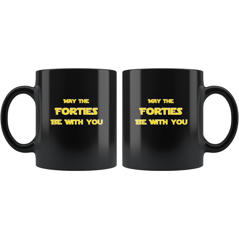 May The Forties Be With You Gift Black Ceramic Coffee Mug  11 oz