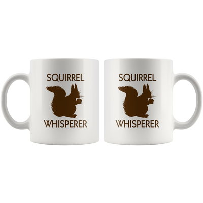 Squirrel Whisperer Sarcastic Statement Squirrel Lover Gift For Coworker White Mug 11 oz
