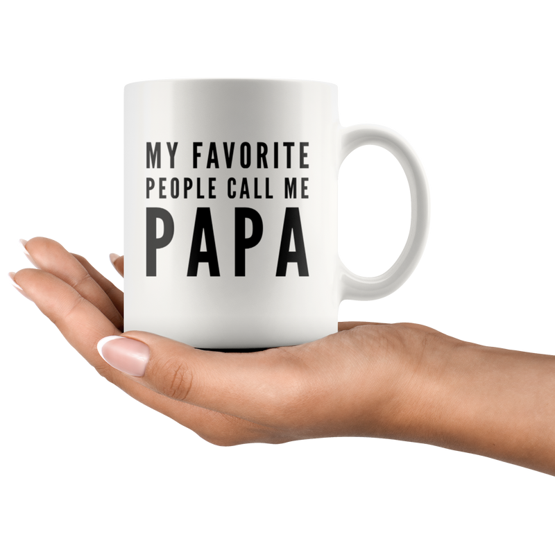 Gift For Grandparent My Favorite People Call Me Papa Appreciation Coffee Mug 11 oz