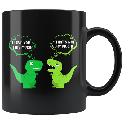 I Love You This Much That's Not Very Much Humorous Anniversary Coffee Mug 11 oz