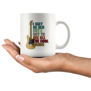 I May Be Old But I Got To See All The Cool Bands Gift White Mug 11 oz - Panvola