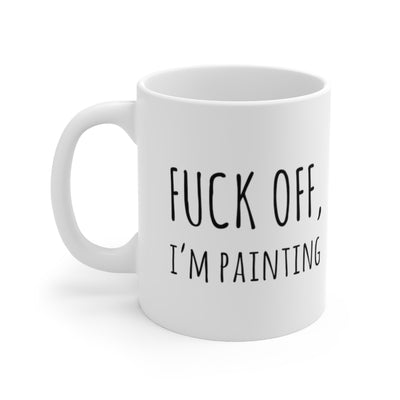 Personalized F*** Off I'm Painting Sarcastic Artist Customized Ceramic Coffee Mug 11oz