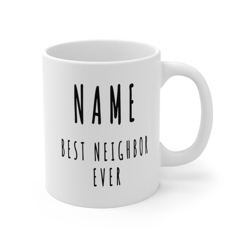 Customized Best Neighbor Ever Farewell Moving Out Housewarming Welcome Coffee Mug 11 oz White