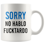 Sarcastic Sorry No Hablo Fucktardo Spanish Spanglish Funny Coffee Mug 11oz - Panvola
