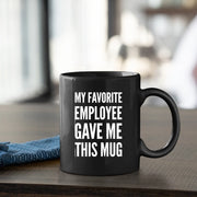 My Favorite Employee Gave Me This Mug Boss Gift 11 oz Black - Panvola