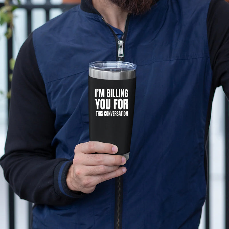 I'm Billing You For This Conversation Lawyer Vacuum Insulated Tumbler - Panvola
