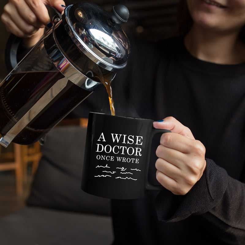 A Wise Doctor Once Wrote Dr Graduation Coffee Ceramic Mug Black 11oz.