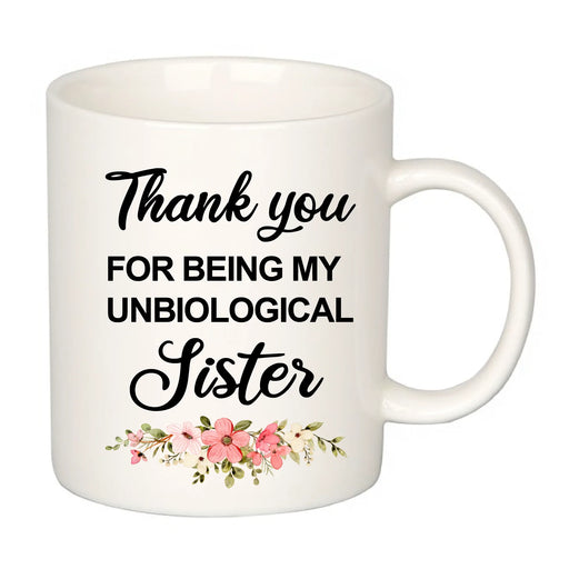 Thank You for Being My Unbiological Sister Coffee Mug 11 oz White - Panvola