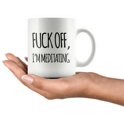 Yoga Gift F*** Off I'm Meditating Namaste Instructor Appreciation Coffee Mug 11 oz