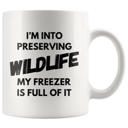 I'm Into Preserving Wildlife My Freezer Is Full Of It Hunting Mug 11oz - Panvola